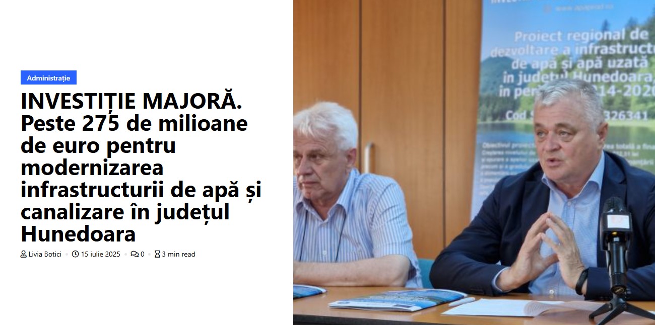 INVESTIȚIE MAJORĂ. Peste 275 de milioane de euro pentru modernizarea infrastructurii de apă și canalizare în județul Hunedoara